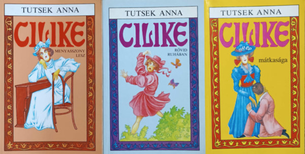 Könyv: Cilike mátkasága,  Cilike menyasszony lesz,  Cilike rövid ruhában (3 kötet) (Tutsek Anna)