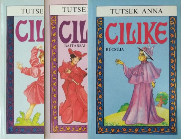 Könyv: Cilike rövid ruhában + Cilike bajtársai + Cilike búcsúja (3 db Cilike-regény) (Tutsek Anna)