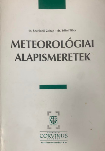 Könyv: Meteorológiai alapismeretek (Dr. Szuróczki Zoltán, dr. Tőkei Tibor)