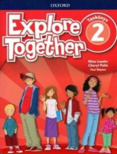 Könyv: Explore Together 2 - Tankönyv (Nina Lauder, Cheryl Palin, Paul Shipton)