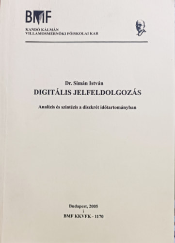 Könyv: Digitális jelfeldolgozás (Analízis és szintézis a diszkrét időtartományban) (Simán István)