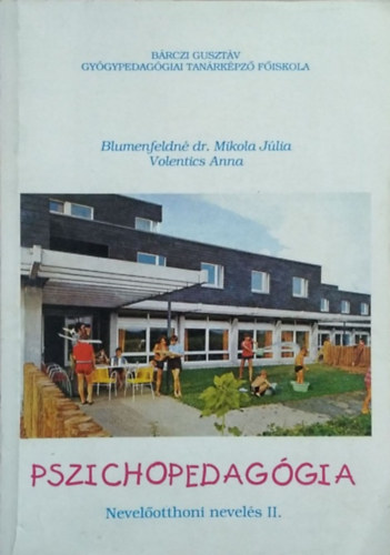 Könyv: Pszichopedagógia II. (Blumenfeldné dr. Mikola Júlia – Volentics Anna)