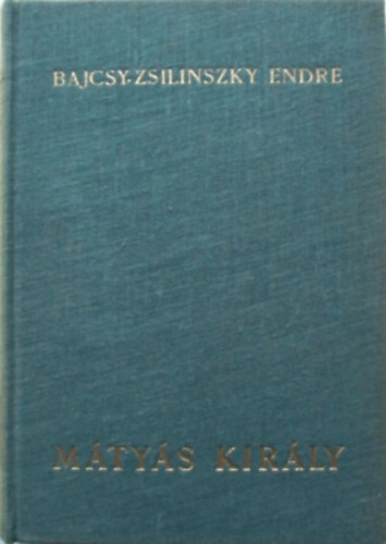Könyv: Mátyás király (Bajcsy-Zsilinszky Endre)