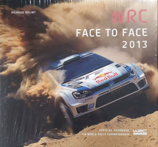 Könyv: WRC Face To Face 2013 (Richárd Bálint, Bálint Richárd)
