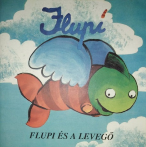 Könyv: Flupi és a levegő - Környezetvédelmi és Vízügyi Minisztérium (Wilfried Vandaele, Tini Bauters (illu.))