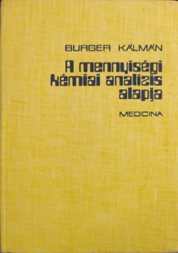 Könyv: A mennyiségi kémiai analízis alapja (Burger Kálmán)
