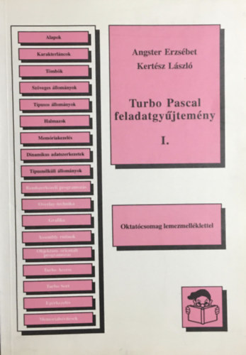 Könyv: Turbo Pascal feladatgyűjtemény I.  (Angster Erzsébet-Kertész László)
