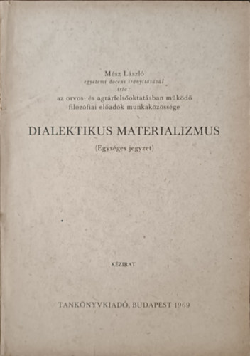 Könyv: Dialektikus materializmus (egységes jegyzet) (Mész László)