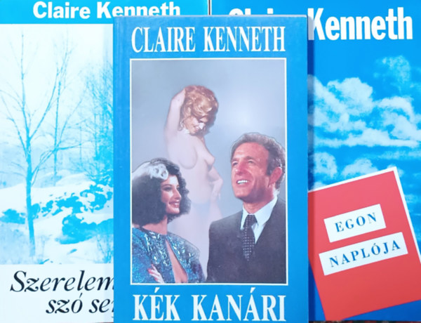 Könyv: Kék kanári + Szerelemről szó sem volt... + Egon naplója (3 kötet) (Claire Kenneth)