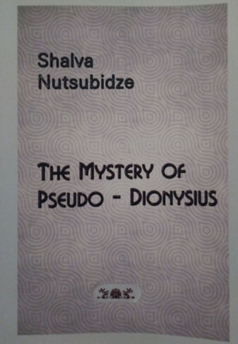 Könyv: The Mystery of Pseudo-Dionysius - Short version (Shalva Nutsubidze)