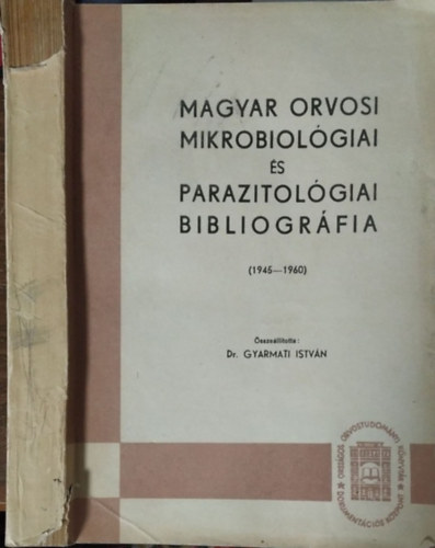 Könyv: Magyar orvosi mikrobiológiai és parazitológiai bibliográfia, 1945-1960 (Gyarmati István (szerk.))