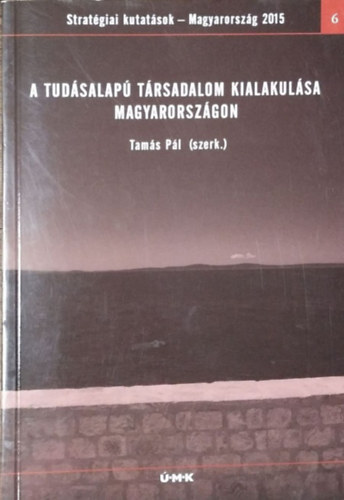 Könyv: A tudásalapú társadalom kialakulása Magyarországon (Tamás Pál (szerk.))