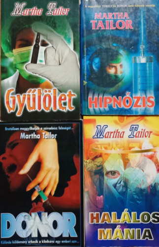 Könyv: Gyűlölet + Hipnózis + Donor + Halálos mánia (4 kötet) (Martha Tailor)