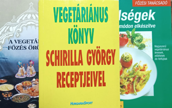 Könyv: Vegetáriánus könyv Schirilla György receptjeivel + Zöldségek változatos módon elkészítve + A vegetárius főzés örömei (3 kötet) (Schirilla György, Ingrid Früchtel, Egyedi Péter)