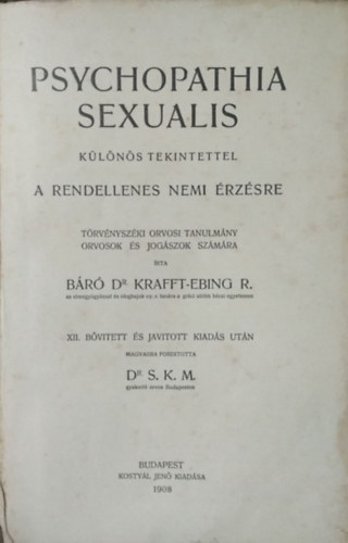 Könyv: Psychopathia sexualis - Különös tekintettel a rendellenes nemi érzésre (Krafft-Ebing R. báró Dr., Richard von Krafft-Ebing)