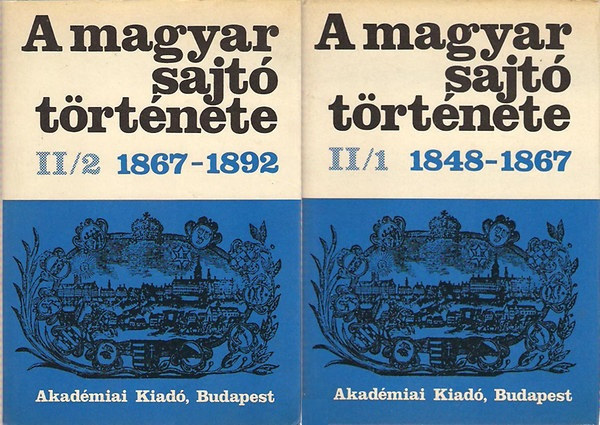 Könyv: A magyar sajtó története II./1-2.  (II/1:1848-1867 II/2:1867-1892) (Kosáry Domokos-Németh G.Béla (szerk.))