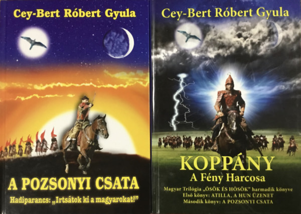 Könyv: A Pozsonyi csata + Koppány, a Fény Harcosa (2 kötet) (Cey-Bert Róbert Gyula)