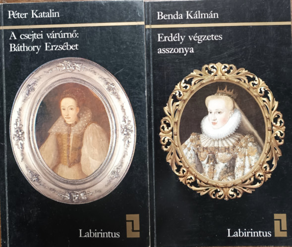 Könyv: A csejtei várúrnő: Báthory Erzsébet + Erdély végzetes asszonya (2 kötet) (Péter Katalin, Benda Kálmán)