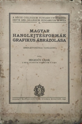 Könyv: Magyar hanglejtésformák grafikus ábrázolása (Hegedűs Lajos)