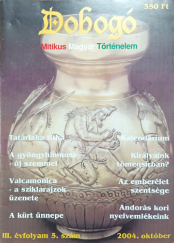 Könyv: Dobogó - Mitikus Magyar Történelem III. évf. 5. szám (2004. október) (Sárosi Zoltán főszerk.)