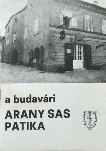 Könyv: A budavári Arany Sas Patika ()