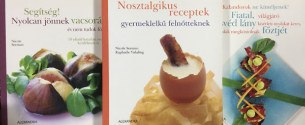 Könyv: Segítség! Nyolcan jönnek vacsorára, ...… + Nosztalgikus receptek... + Fiatal, világjáró svéd lány kísérleti... (3 kötet) (Nicole Seeman, Nicole Seeman - Raphaéle Vidaling, Viveka Sandklef)