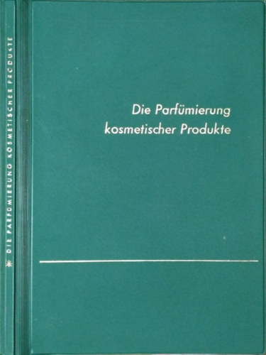 Könyv: Die Parfümierung kosmetischer Produkte - Dragoco ()