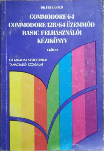 Könyv: Commodore 64 Commodore 128/64 üzemmód basic felhasználói kézikönyv I. (Dr. Úry László)