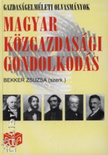 Könyv: Magyar közgazdasági gondolkodás (Gazdaságelméleti olvasmányok 2) (Bekker Zsuzsa (szerk.))