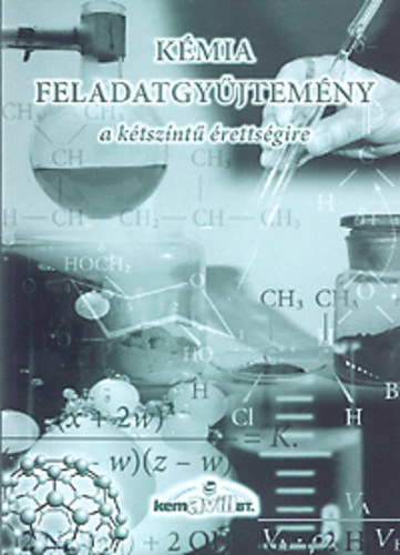 Könyv: Kémiai feladatgyűjtemény a kétszintű érettségire (Villányi Attila)