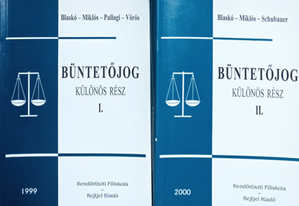 Könyv: Büntetőjog - Különös rész I-II. (2 kötet) (Blaskó-Miklós-Pallagi-Vörös, Blaskó-Miklós-Schubauer)