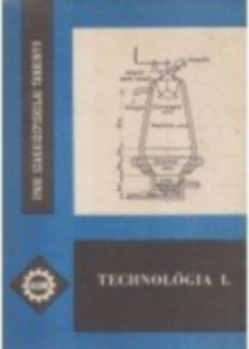 Könyv: Technológia I.- az erősáramú szakközépiskolák villamosgépészeti és készülékgyártó ágazatának I. osztálya számára (Kuczogi Endre)