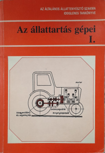 Könyv: Az állattartás gépei I. (Dr. Szabó Attila)