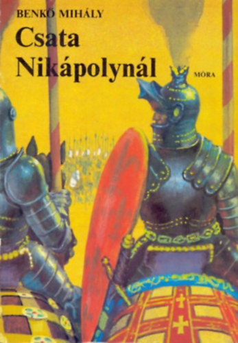 Könyv: Csata Nikápolynál (Benkő Mihály)