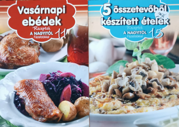 Könyv: Vasárnapi ebédek + 5 összetevőből készített ételek (Receptek a nagyitól - Fázisfotókkal, 2 kötet) (Horváth Ilona, Liptai Zoltán)