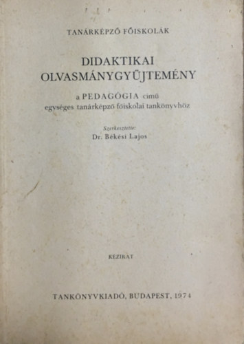 Könyv: Didaktikai olvasmánygyűjtemény (Dr. Békési Lajos)