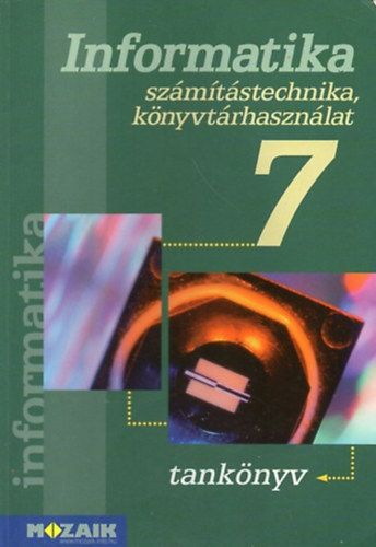 Könyv: Informatika 7.  számítástechnika és könyvtárhasználat (Rozgonyi- Borus- Kokas)