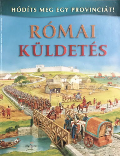 Könyv: Római küldetés - Hódíts megy egy provinciát! (Julia Bruce)