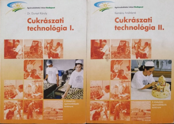Könyv: Cukrászati technológia I-II. (É-307/I-II.) (Dr. Dunszt Károly, Kemény Andrásné)