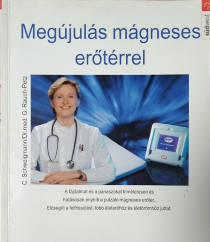 Könyv: Megújulás mágneses erőtérrel (C. Schweigmann, Dr.med. G. Rauch-Petz)