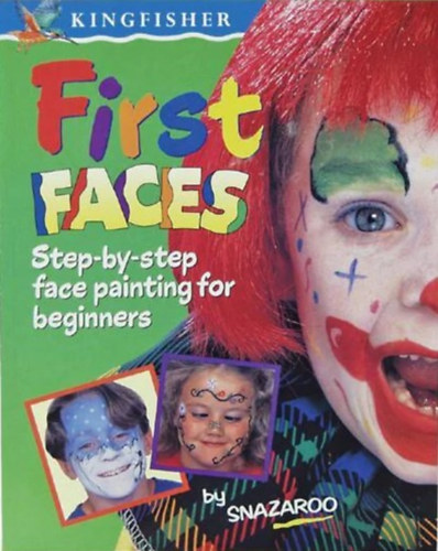 Könyv: First Faces - Step-by-step face painting for beginners (Arcfestés kezdőknek - angol nyelvű) (Snazaroo)
