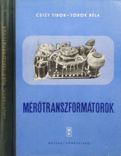 Könyv: Mérőtranszformátorok (Csizy Tibor- Török Béla)