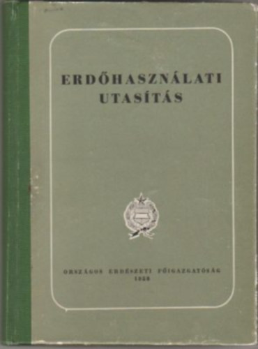 Könyv: Erdőhasználati utasítás (Holdampf Gyula (szerk.))