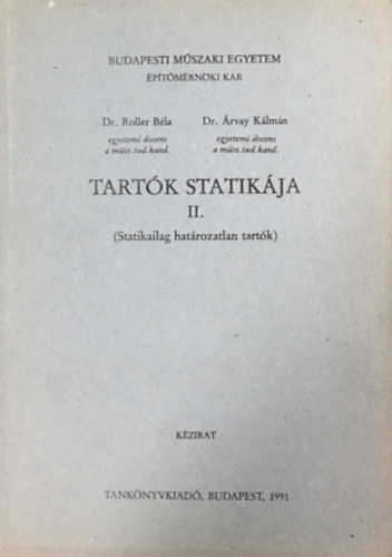 Könyv: Tartók Statikája II. (Statikailag határozatlan tartók) - Kézirat (Dr. Roller Béla- Dr. Árvay Kálmán)