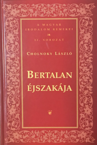 Könyv: Bertalan éjszakája (A magyar irodalom remekei II. sorozat) (Cholnoky László)