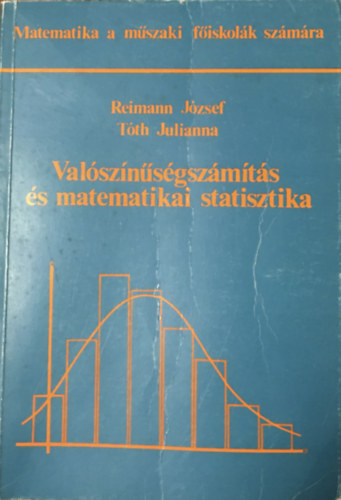 Könyv: Valószínűségszámítás és matematikai statisztika (Reimann) (Reimann József; Tóth Julianna)