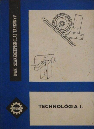 Könyv: Technológia I. (Baranyi József-Vaszili György)