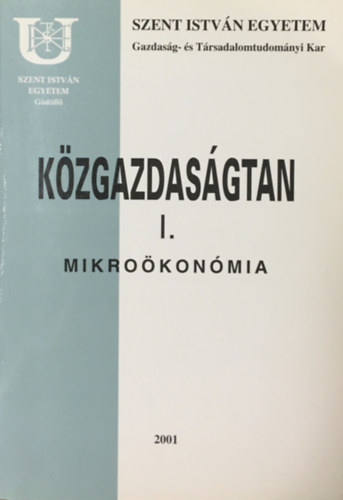 Könyv: Közgazdaságtan I. Mikroökonómia (Dr. Molnár József-Dr. Farkasné Dr. Fekete Mária)