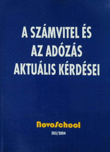 Könyv: A számvitel és az adózás aktuális kérdései (2004) (Ujvári Géza (szerk.))