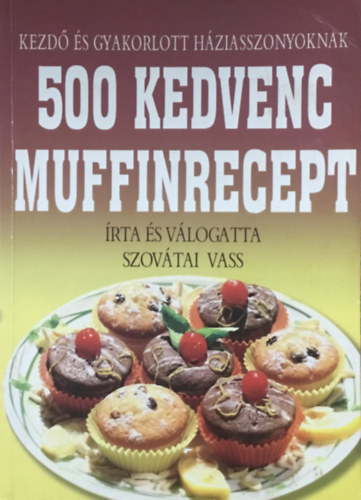 Könyv: 500 kedvenc muffinrecept ()